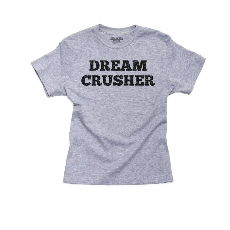 Dream Crusher - Vintage Funny Large Print Girl's Cotton Youth Grey T-Shirt  