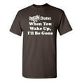 thumbnail image 1 of Dream Date When You Wake Up Sarcastic Humor Graphic Novelty Funny T Shirt, 1 of 5