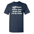 thumbnail image 1 of Dream Date When You Wake Up Sarcastic Humor Graphic Novelty Funny Tall T Shirt, 1 of 3