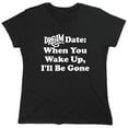 thumbnail image 1 of Dream Date When You Wake Up Sarcastic Humor Novelty Funny Women's Casual Tees, 1 of 3