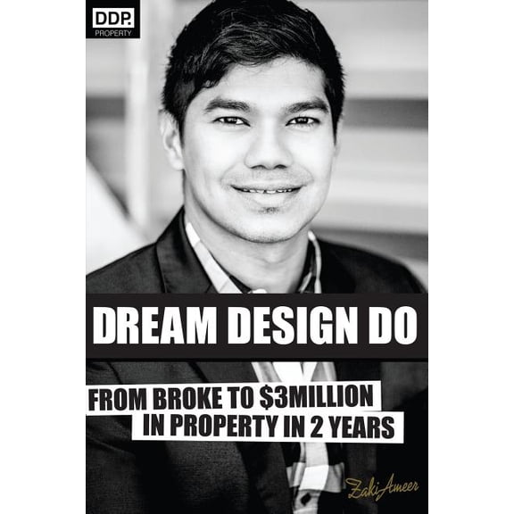 Dream Design Do : From Broke to $3 Million in Property in 2 Years
