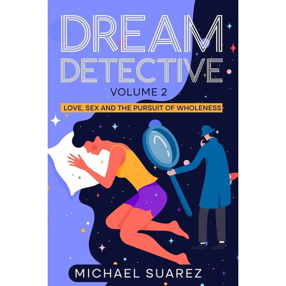 Dream Detective Volume 2: Love, Sex and the Pursuit of Wholeness, (Paperback)