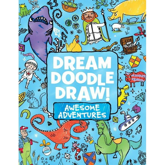 Dream Doodle Draw!: Dream Doodle Draw! Awesome Adventures : Under the Sea; Castles and Kingdoms; Farm Friends (Paperback)