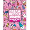 thumbnail image 1 of Dream Doodle Draw!: Dream Doodle Draw! Make-Believe Magic : Sweet Treats; Dress-Up Time; Grow, Garden, Grow (Paperback), 1 of 1
