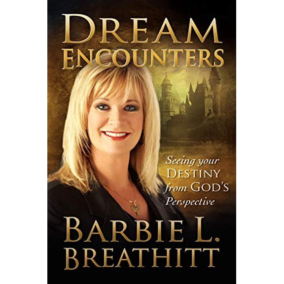 Pre-Owned Dream Encounters: Seeing Your Destiny from God's Perspective (Paperback) 1603832564 9781603832564