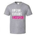 thumbnail image 1 of Dream Explore Discover Positive T-shirt Motivational And Inspirational Tee Gift T Shirt, 1 of 1