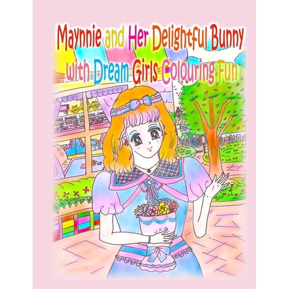 Dream Girls Collection Maynnie and Her Delightful Bunny with Dream Girls Colouring Fun, Book 2, (Paperback)