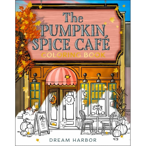 The Pumpkin Spice Café Coloring Book (Dream Harbor), 80 pages (Paperback)
