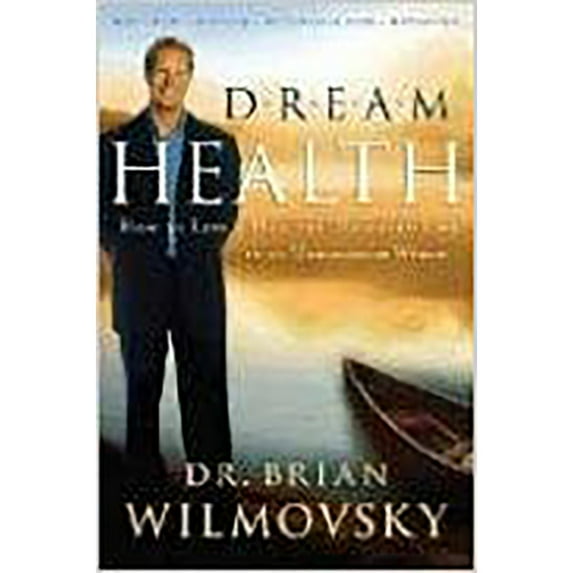 Pre-Owned Dream Health: How to Live a Balanced and Healthy Life in an Unbalanced World (Hardcover) 1599790211 9781599790213
