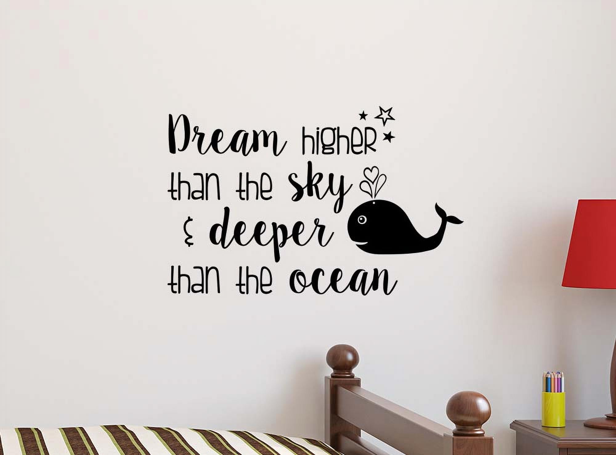 Dream Higher Than The Sky and Deeper Than The Ocean 22 x 14 Vinyl Wall Quote  Nursery Baby Decal Sticker Decor Motivational Inspirational Sticker  Decorative Lettering Love Hearts - Walmart.com, image size:2000x1478