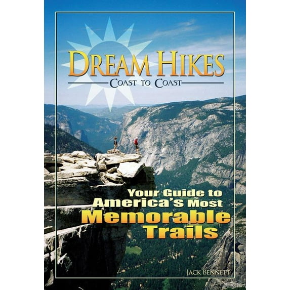 Dream Hikes Coast to Coast: Your Guide to America's Most Memorable Trails (Paperback)