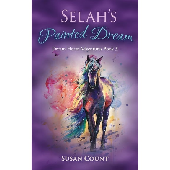 Dream Horse Adventures Selah's Painted Dream, Book 3, (Hardcover)
