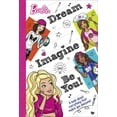 thumbnail image 1 of Dream, Imagine, Be You (Barbie) : A Book about Everything That Makes You Awesome (Hardcover), 1 of 1