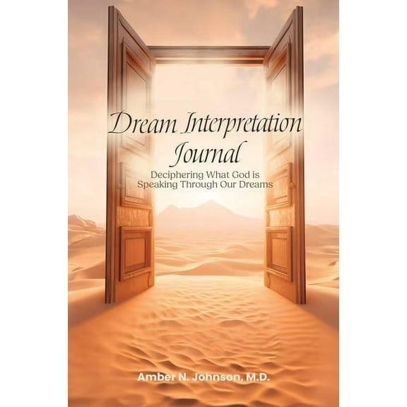 Dream Interpretation Journal: Deciphering What God is Speaking Through Your Dreams, (Paperback)