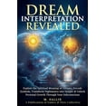 thumbnail image 1 of Dream Interpretation Revealed: Explore the Spiritual Meaning of Dreams, Decode Symbols, Transform Nightmares into Insigh, (Paperback), 1 of 1
