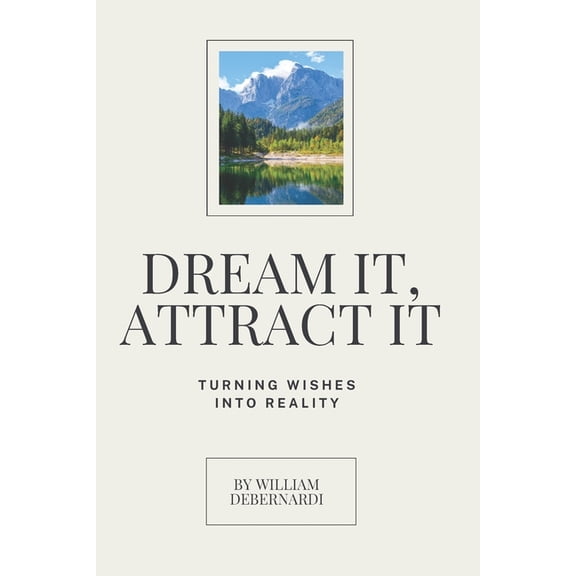 Dream It, Attract It: Turning Wishes Into Reality, (Paperback)