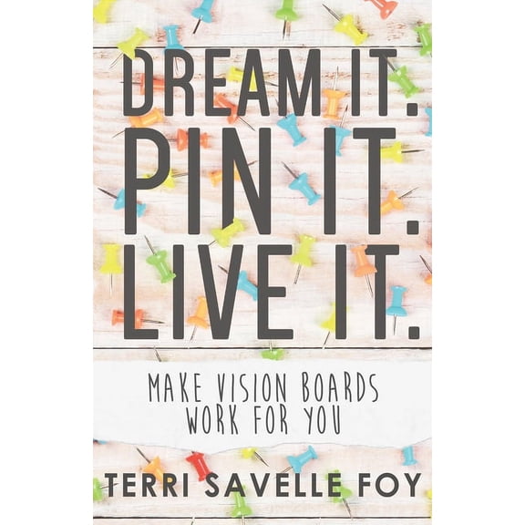 Pre-Owned Dream It. Pin It. Live It. : Make Vision Boards Work for You (Paperback)
