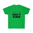 thumbnail image 1 of Dream It Wish It Do It TShirt, 1 of 12