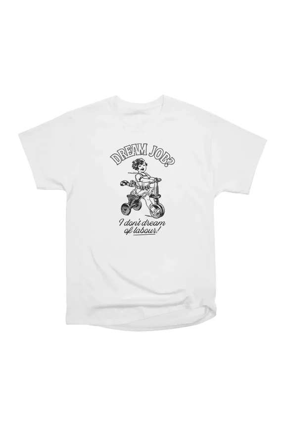 Dream Job T-Shirt Tee Gift For Him Merch For Her Apparel For Friend