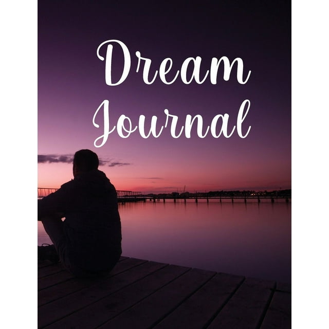 Dream Journal : Wonderful Dream Journal For Women And Men. Ideal Dream Diary And Dream Journal Notebook For All Adults. Get This Daily Journal And Have The Best Dream Journal Paperback For The Whole Year. (Paperback)