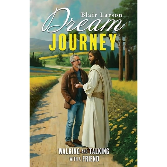 Dream Journey: Walking and Talking with a Friend, (Paperback)