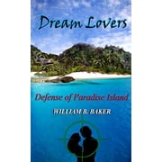 Dream Lovers Defense of Paradise Island Paperback 1506001769 9781506001760 William B. Baker