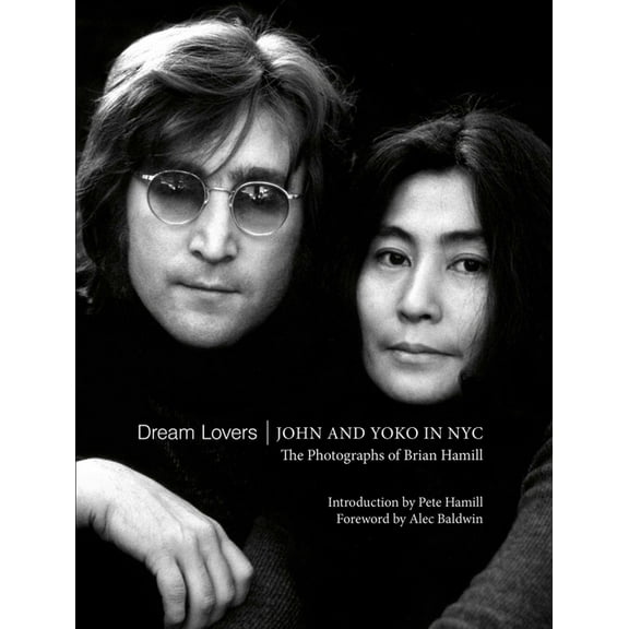 Dream Lovers: John and Yoko in NYC: The Photographs of Brian Hamill, (Hardcover)