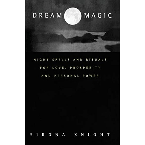 Pre-Owned Dream Magic: Night Spells & Rituals for Love, Prosperity and Personal Power (Paperback) 0062516752 9780062516756