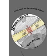 Dream Mover and the Lost Scroll of Salem, Paperback