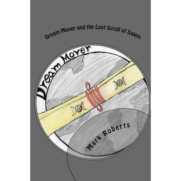 Dream Mover and the Lost Scroll of Salem, (Paperback)