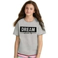 thumbnail image 1 of Dream Never Stop Inspiring Dreamer Girls Kids T Shirt Tees Teen Brisco Brands L, 1 of 5