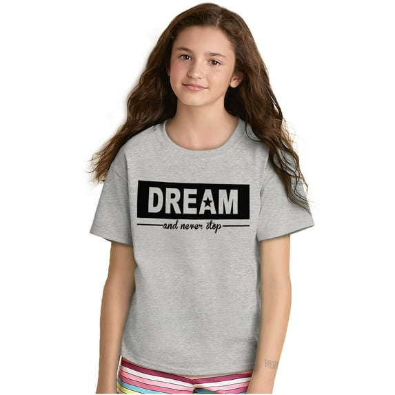 Dream Never Stop Inspiring Dreamer Girls Kids T Shirt Tees Teen Brisco Brands L