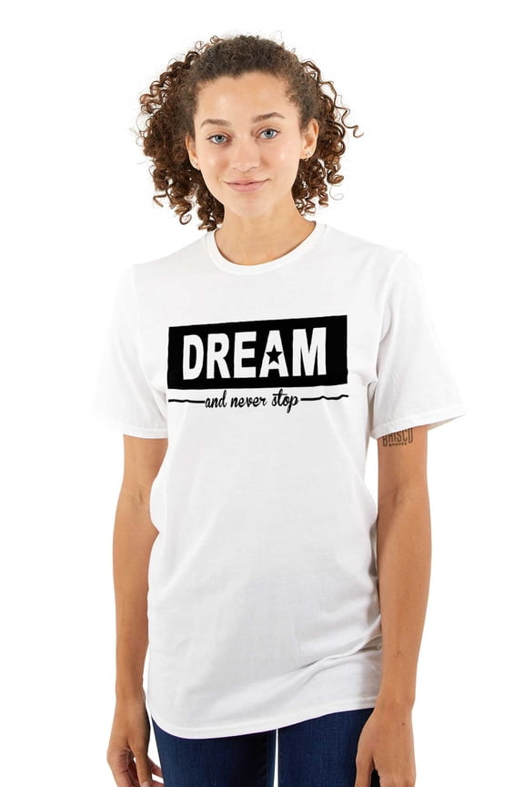 Dream Never Stop Inspiring Dreamer Women's Graphic T Shirt Tees Brisco Brands L