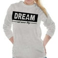 thumbnail image 1 of Dream Never Stop Inspiring Dreamer Women's Long Sleeve T Shirt Brisco Brands S, 1 of 5