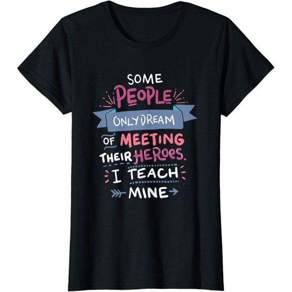 Dream Of Meeting Their Heroes Special Education Teacher T-Shirt