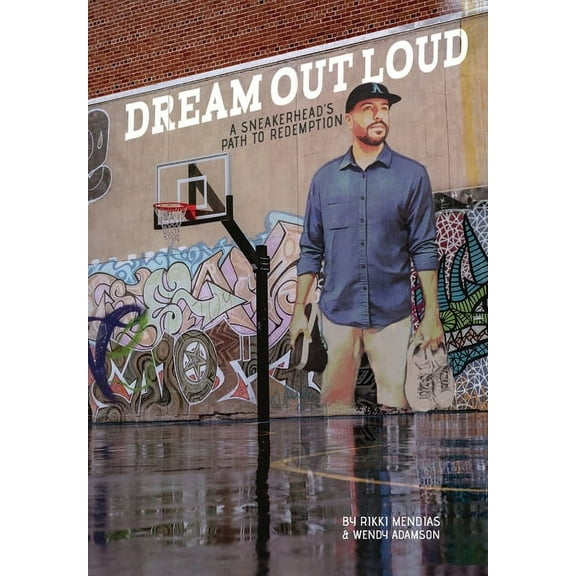 Dream Out Loud: The Sneakerheads Path to Redemption, (Hardcover)