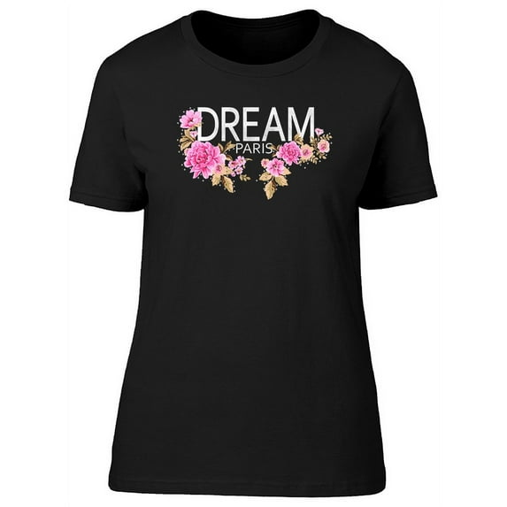 Dream Paris Floral Slogan Tee Women's -Image by Shutterstock