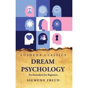 Dream Psychology Psychoanalysis for Beginners Paperback