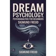 Dream Psychology: Psychoanalysis for Beginners, (Paperback)