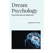 Dream Psychology Psychoanalysis for Beginners, Paperback