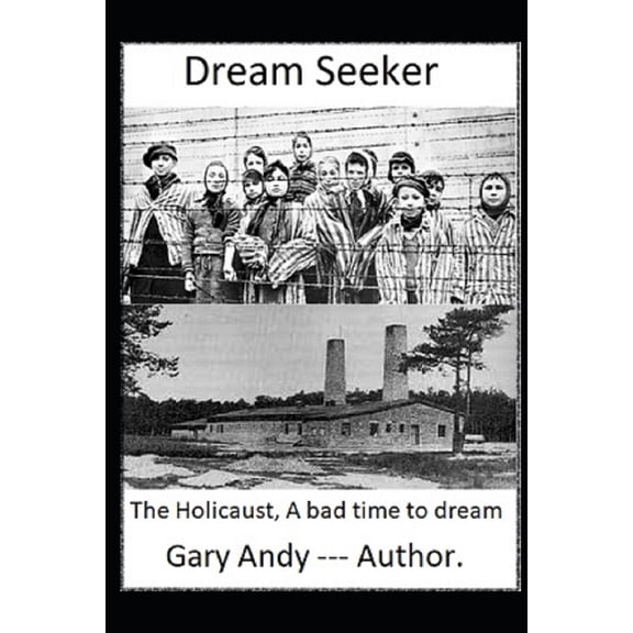 Dream Seeker : The Holocaust, A bad time to dream. (Paperback)