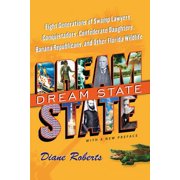 Dream State, with a New Preface Eight Generations of Swamp Lawyers, Conquistadors, Confederate Daughters, Banana Republ, Paperback