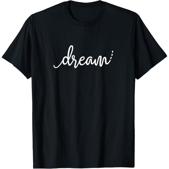 Dream T Shirt - Dream One Word Shirt Humor Popular T-Shirt
