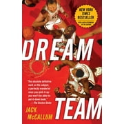 JACK MCCALLUM Dream Team: How Michael, Magic, Larry, Charles, and the Greatest Team of All Time Conquered the World and Changed the Ga, (Paperback)
