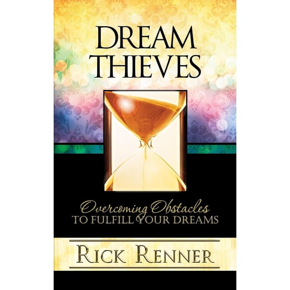 Dream Thieves: Overcoming Obstacles to Fulfill Your Dreams (Hardcover)