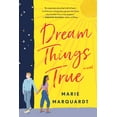 thumbnail image 1 of Dream Things True : A Novel (Paperback), 1 of 2