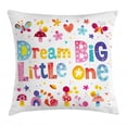 thumbnail image 1 of Dream Throw Pillow Cushion Cover, Dream Big Little One Kids Nursery Art with Cute Cartoon Characters Colorful Print, Decorative Square Accent Pillow Case, 16" X 16", Multicolor, by Ambesonne, 1 of 2