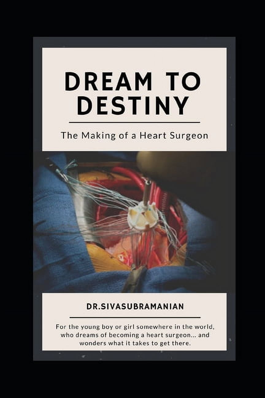 Dream To Destiny: The Making of a Heart Surgeon, (Paperback)