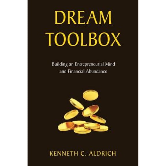 Pre-Owned Dream Toolbox: Building an Entrepreneurial Mind and Financial Abundance (Paperback) 1733824200 9781733824200