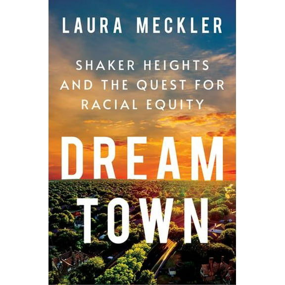 Dream Town: Shaker Heights and the Quest for Racial Equity
